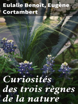 cover image of Curiosités des trois règnes de la nature